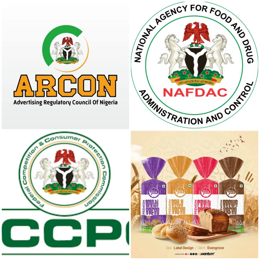 ARCON, NAFDAC, FCCPC warn bakers on deceptive bread label advertisements.